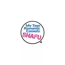 My Teen Romantic Comedy SNAFU